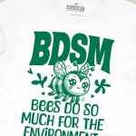 Bees Do So Much For The Environment T-shirt