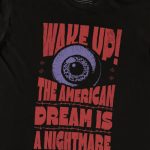 Wake Up, The American Dream Is A Nightmare T-shirt