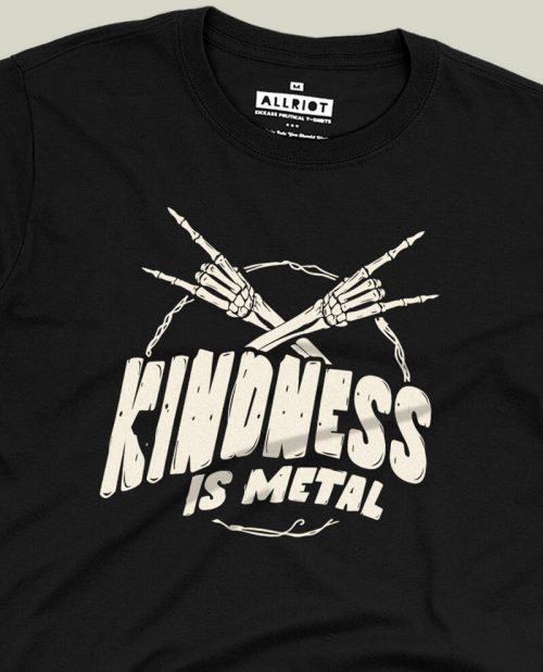 Kindness Is Metal T-shirt