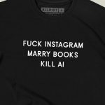 Fuck Instagram Marry Books Kill AI T-shirt