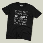 If You Keep Looking Away... T-shirt