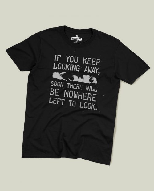 If You Keep Looking Away... T-shirt