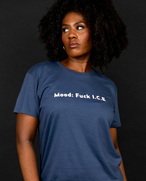 Mood: Fuck I.C.E. T-shirt