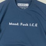 Mood: Fuck I.C.E. T-shirt