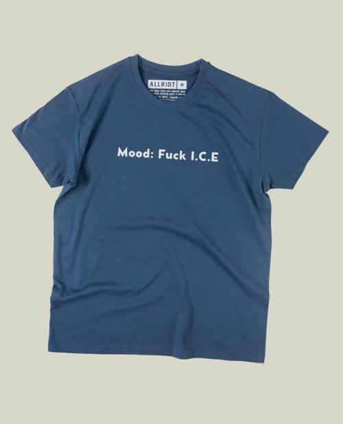 Mood: Fuck I.C.E. T-shirt