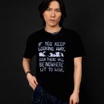 If You Keep Looking Away... T-shirt