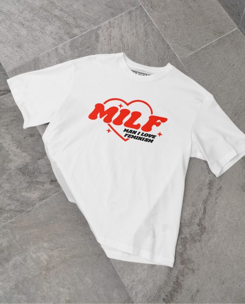 MILF - Man I Love Feminism T-shirt