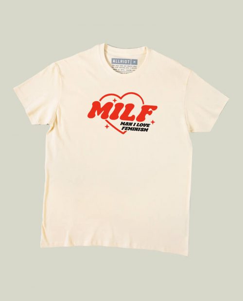 MILF - Man I Love Feminism T-shirt
