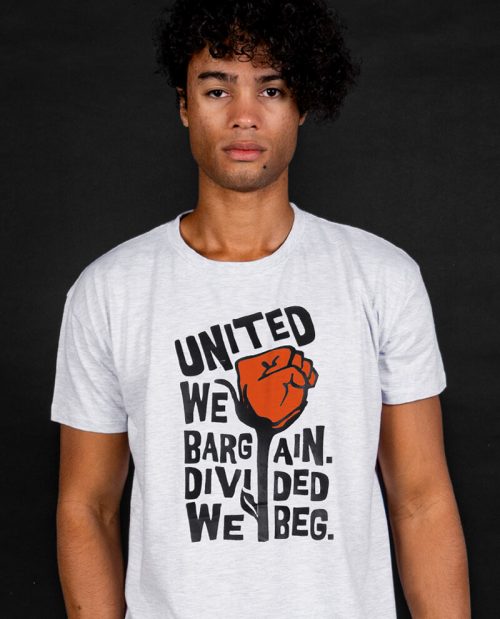United We Bargain, Divided We Beg T-shirt