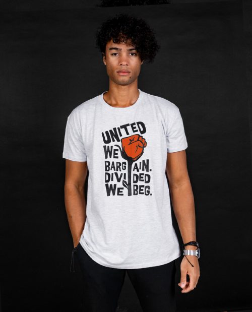 United We Bargain, Divided We Beg T-shirt